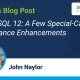 PostgreSQL 12: A Few Special-Case Performance Enhancements