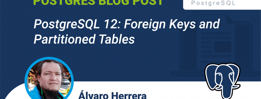 PostgreSQL 12 Foreign Keys and Partitioned Tables