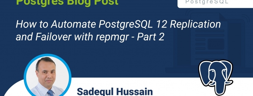 How to Automate PostgreSQL 12 Replication and Failover with repmgr – Part 2