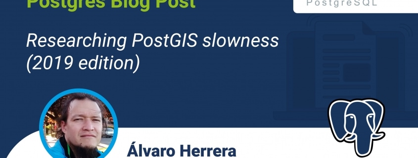 Researching PostGIS slowness (2019 edition)