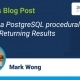 Creating a PostgreSQL procedural language – Part 5 – Returning Results