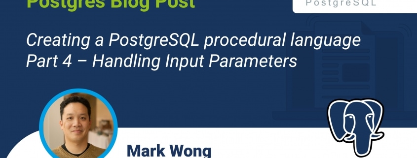 Creating a PostgreSQL procedural language - Part 4 - Handling Input Parameters