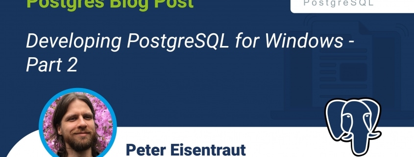 Developing PostgreSQL for Windows, Part 2