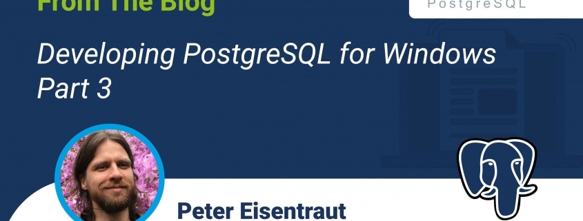 Developing PostgreSQL for Windows - Part 3