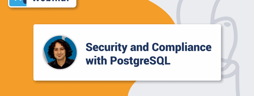 Security and Compliance with PostgreSQL [Webinar]