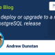 When to deploy or upgrade to a new major PostgreSQL release